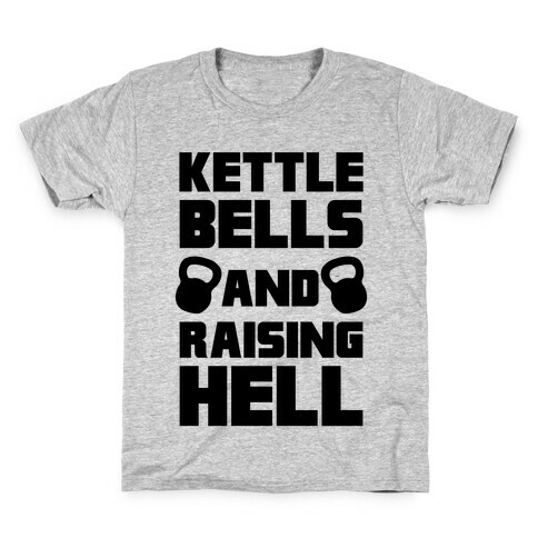 Kettle Bells And Raising Hell Kids T-Shirt