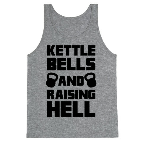 Kettle Bells And Raising Hell Tank Top