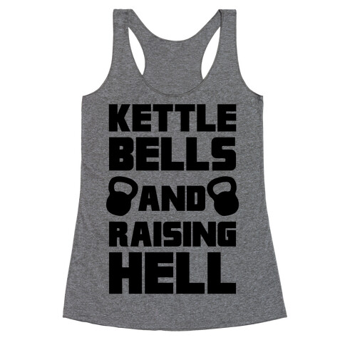 Kettle Bells And Raising Hell Racerback Tank Top