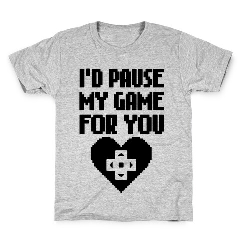 I'd Pause My Game For You Kids T-Shirt