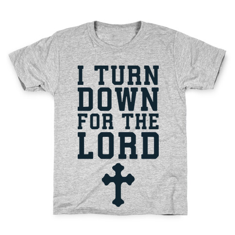 I Turn Down For The Lord Kids T-Shirt