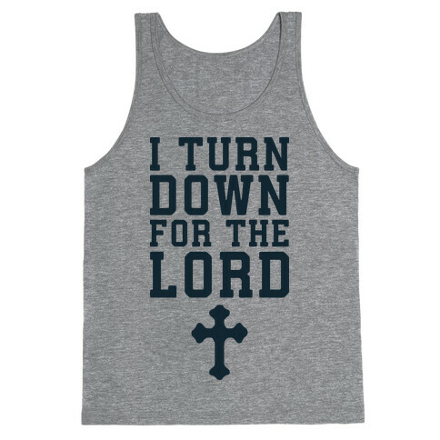 I Turn Down For The Lord Tank Top