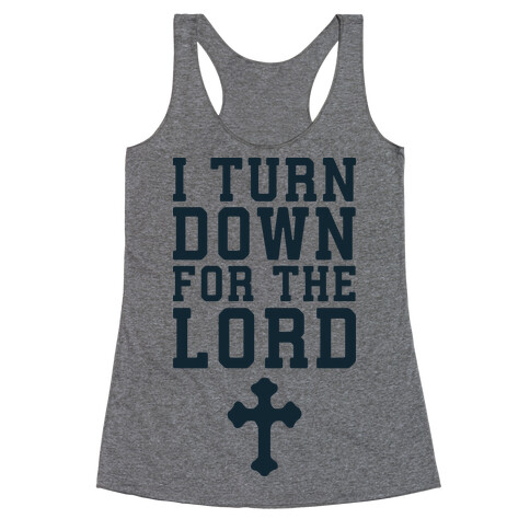 I Turn Down For The Lord Racerback Tank Top