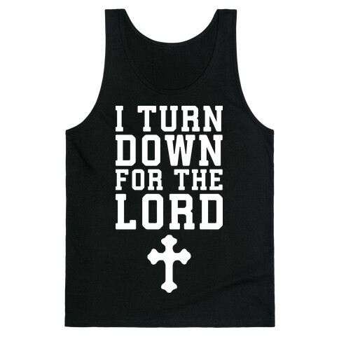 I Turn Down For The Lord Tank Top