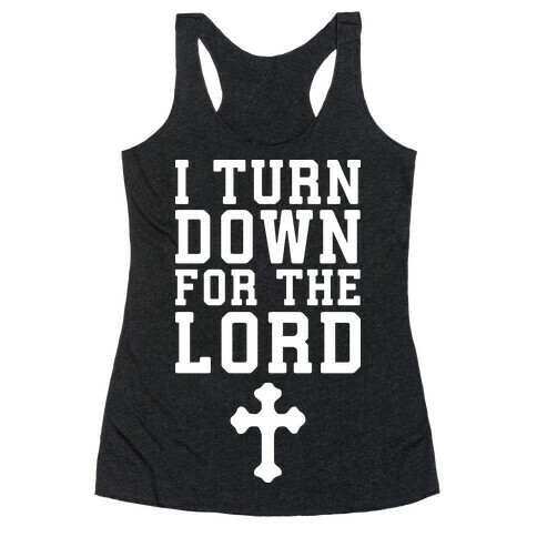 I Turn Down For The Lord Racerback Tank Top