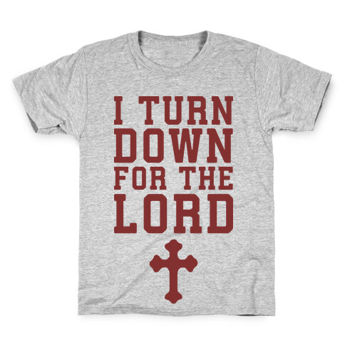 I Turn Down For The Lord Kids T-Shirt