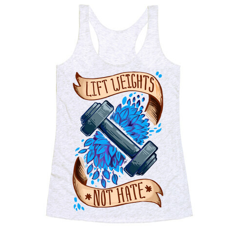 Lift Weights Not Hate Racerback Tank Top