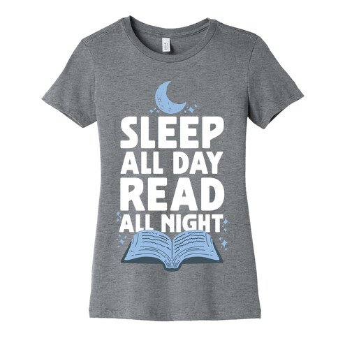 Sleep All Day Read All Night Womens T-Shirt