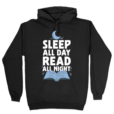 Sleep All Day Read All Night Hooded Sweatshirt