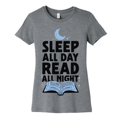 Sleep All Day Read All Night Womens T-Shirt