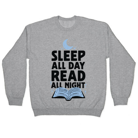Sleep All Day Read All Night Pullover