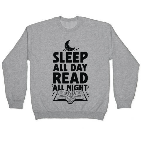 Sleep All Day Read All Night Pullover
