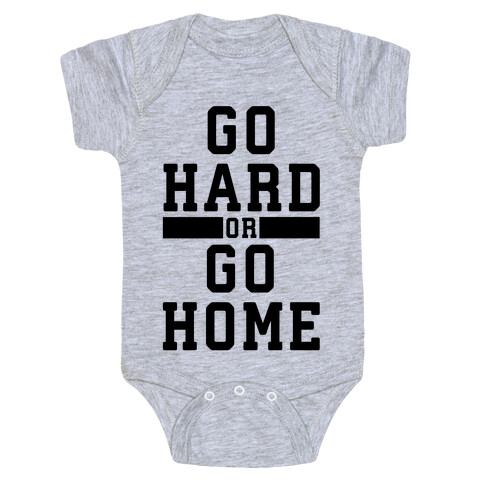 Go Hard or Go Home! Baby One-Piece