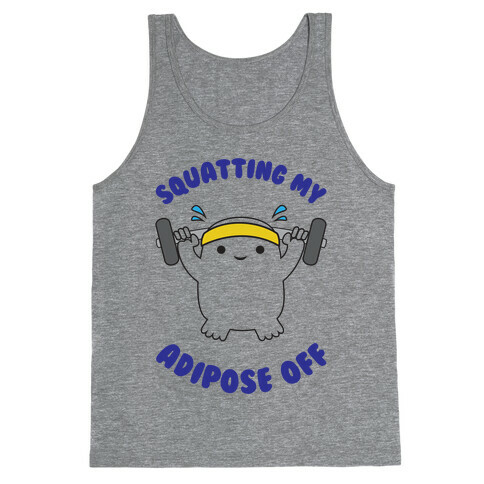 Squatting My Adipose Off Tank Top