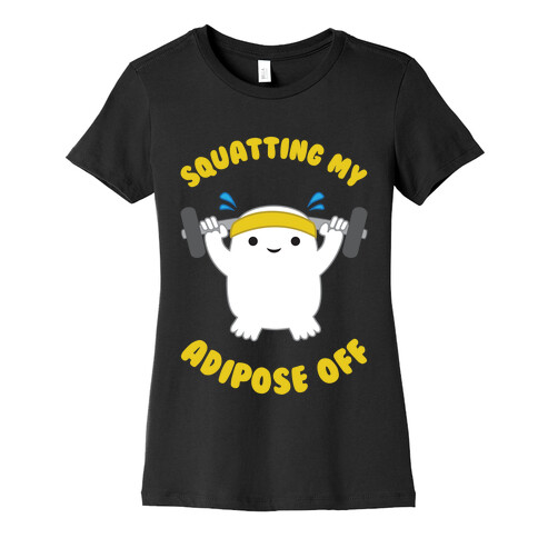 Squatting My Adipose Off Womens T-Shirt