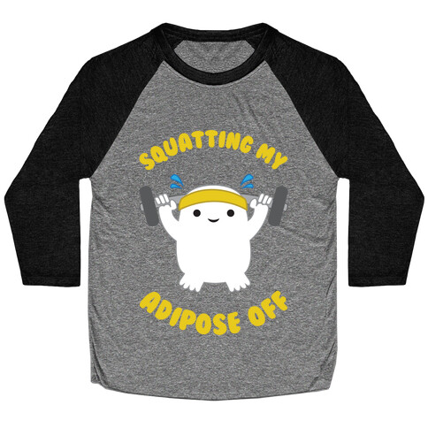 Squatting My Adipose Off Baseball Tee