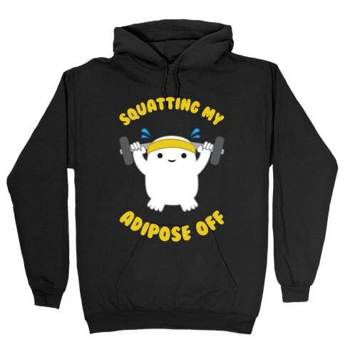 Squatting My Adipose Off Hooded Sweatshirt