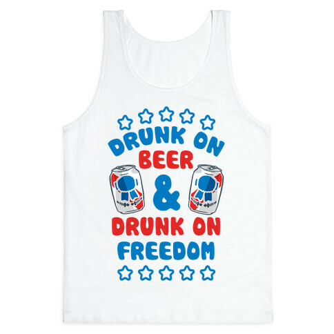 Drunk On Beer & Drunk On Freedom Tank Top