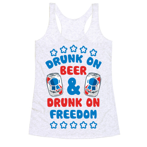 Drunk On Beer & Drunk On Freedom Racerback Tank Top