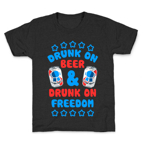 Drunk On Beer & Drunk On Freedom Kids T-Shirt