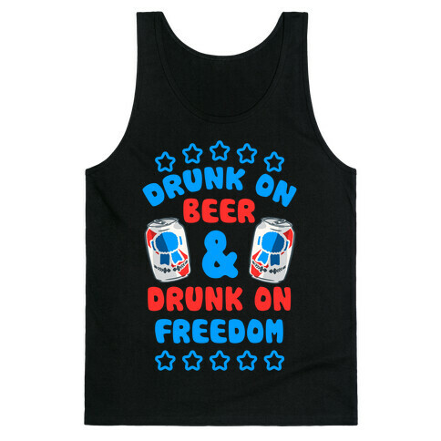 Drunk On Beer & Drunk On Freedom Tank Top