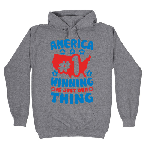 America: Winning Is Just Our Thing Hooded Sweatshirt