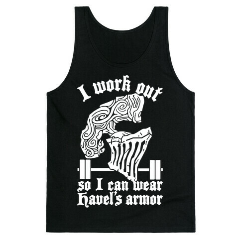 I Work Out To Wear Havel's Armor Tank Top