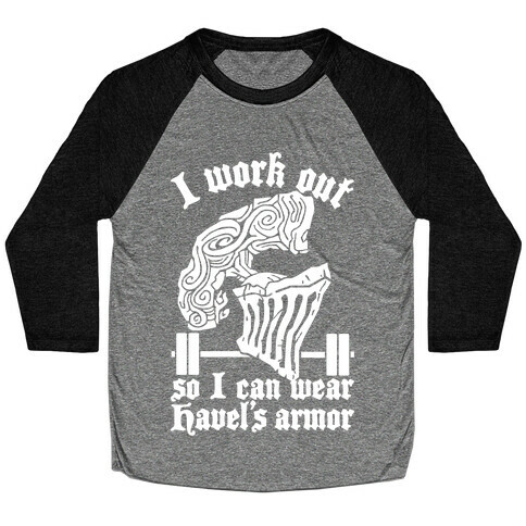 I Work Out To Wear Havel's Armor Baseball Tee