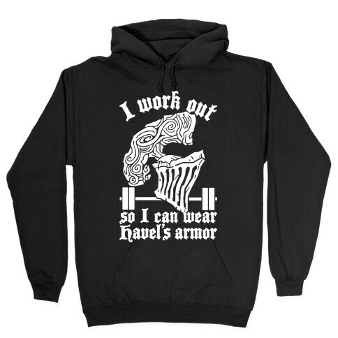 I Work Out To Wear Havel's Armor Hooded Sweatshirt