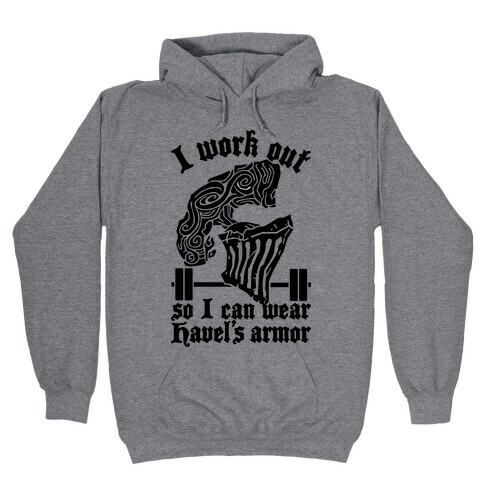 I Work Out To Wear Havel's Armor Hooded Sweatshirt