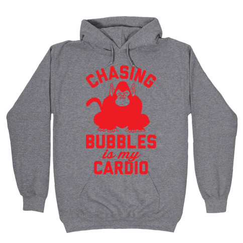 Chasing Bubbles Is My Cardio Hooded Sweatshirt