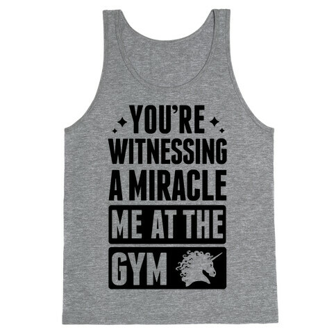 You're Witnessing A Miracle Me At The Gym Tank Top