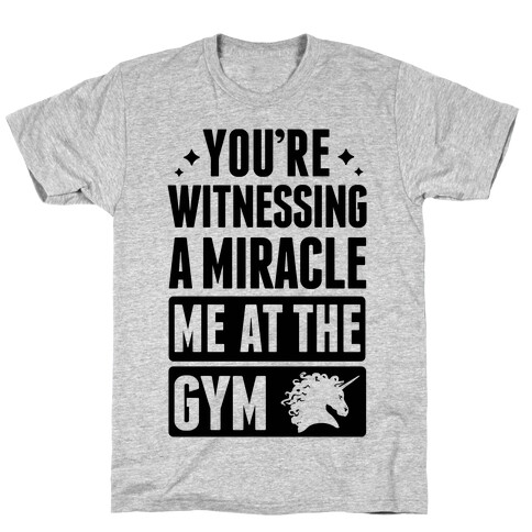 You're Witnessing A Miracle Me At The Gym T-Shirt