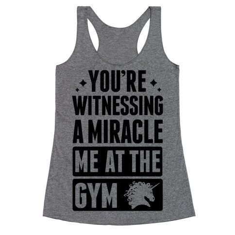 You're Witnessing A Miracle Me At The Gym Racerback Tank Top