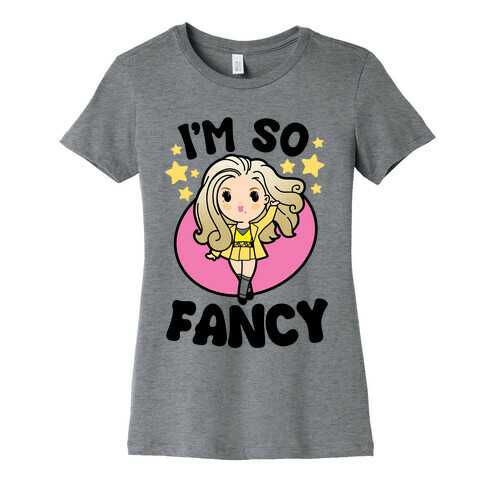 I'm So Fancy Womens T-Shirt
