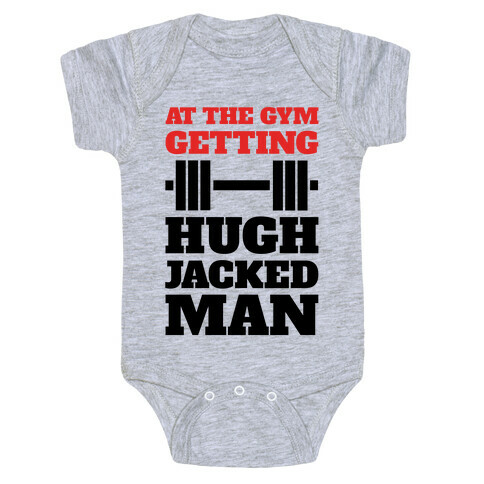 Gettin' Hugh Jacked Man Baby One-Piece