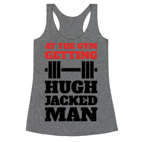 Gettin' Hugh Jacked Man Racerback Tank Top