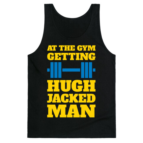 Gettin' Hugh Jacked Man Tank Top