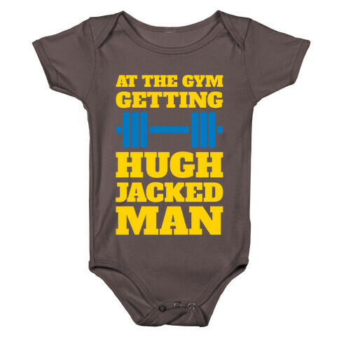 Gettin' Hugh Jacked Man Baby One-Piece