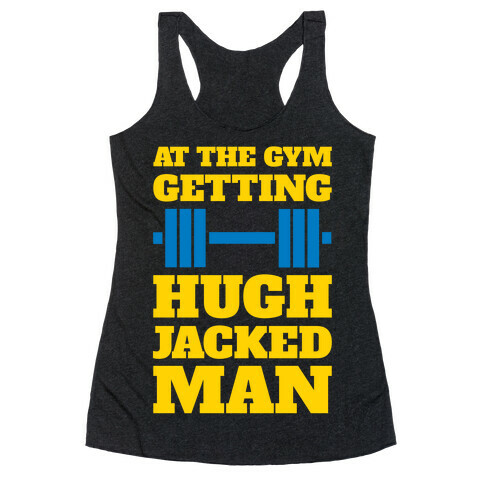 Gettin' Hugh Jacked Man Racerback Tank Top