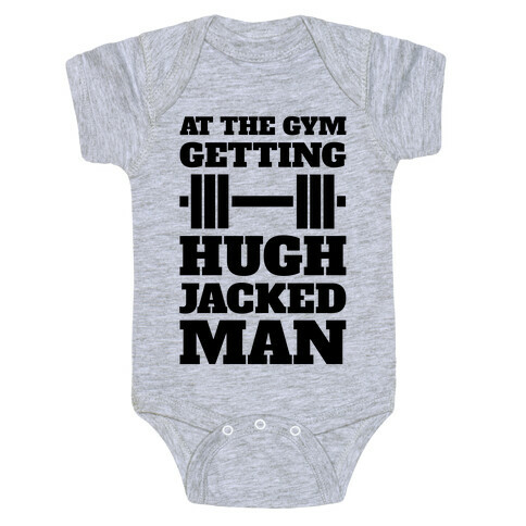 Gettin' Hugh Jacked Man Baby One-Piece