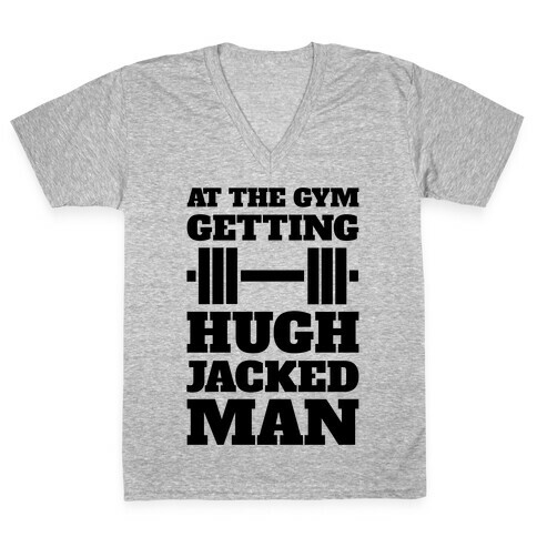 Gettin' Hugh Jacked Man V-Neck Tee Shirt