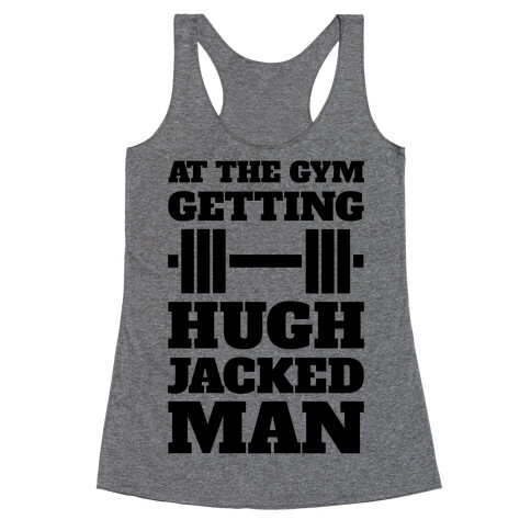 Gettin' Hugh Jacked Man Racerback Tank Top