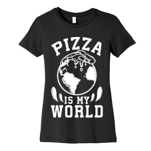 Pizza is My World Womens T-Shirt