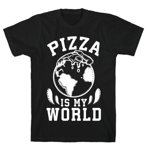 Pizza is My World T-Shirt