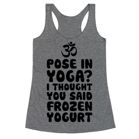 I Thought You Said Frozen Yogurt Racerback Tank Top