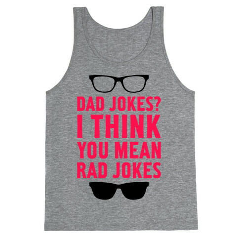 I Think You Mean Rad Jokes Tank Top