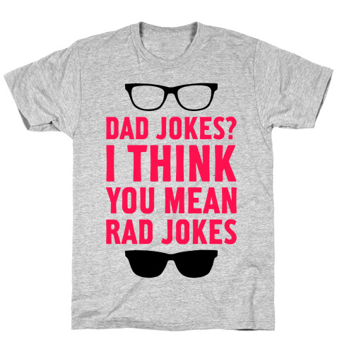 I Think You Mean Rad Jokes T-Shirt