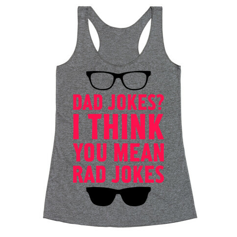 I Think You Mean Rad Jokes Racerback Tank Top