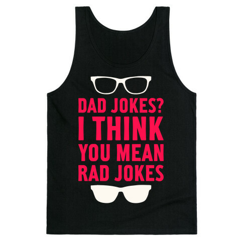 I Think You Mean Rad Jokes Tank Top